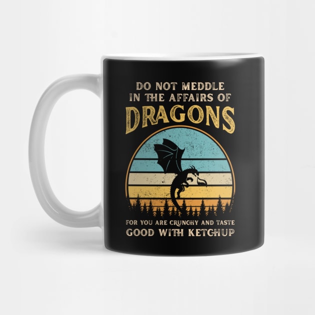 Do Not Meddle In The Affairs Of Dragons Funny Dragon by FrancisDouglasOfficial